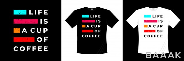 طرح-تیشرت-فوق-العاده-Life-is-cup-coffee-typography-t-shirt-design_703145126