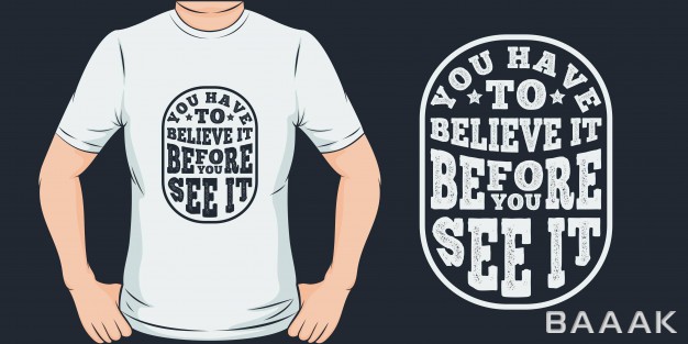 طرح-تیشرت-خاص-و-خلاقانه-You-have-believe-it-before-you-see-it-unique-trendy-t-shirt-design_793820095